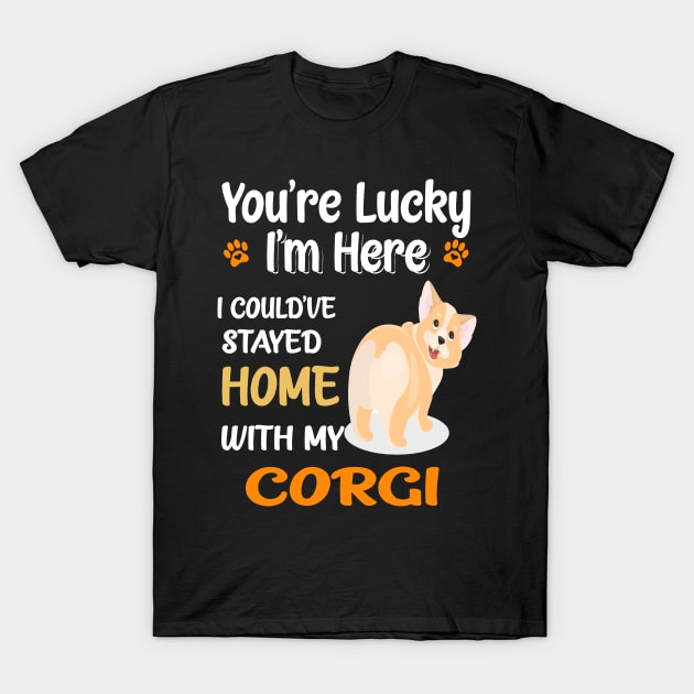 I Could Have Stayed Home With Corgi (137) T-Shirt by Darioz